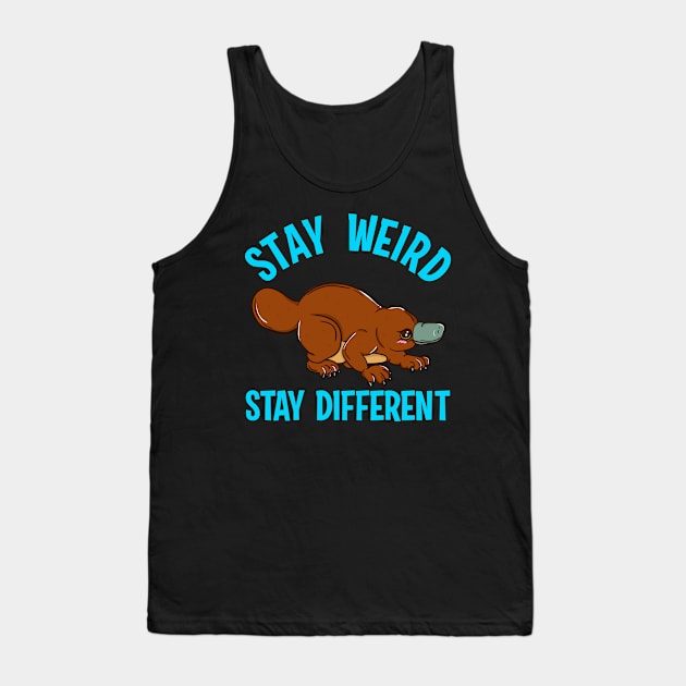 Stay Weird Stay Different Platypus Animal Pun Tank Top by theperfectpresents